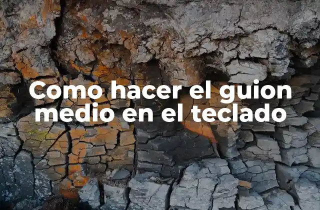 Como Hacer el Guion Medio en el Teclado