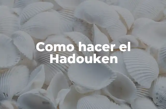 Como Hacer el Hadouken
