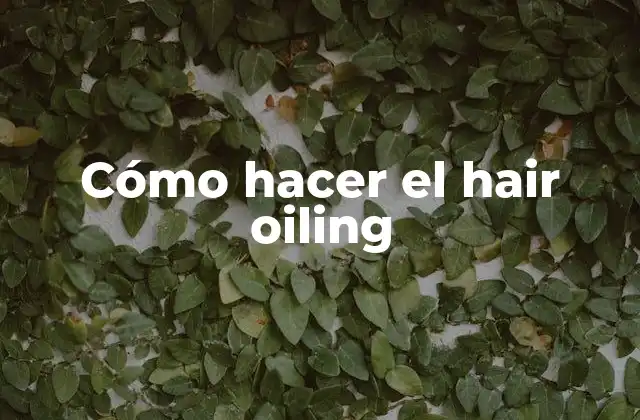 Cómo Hacer el Hair Oiling