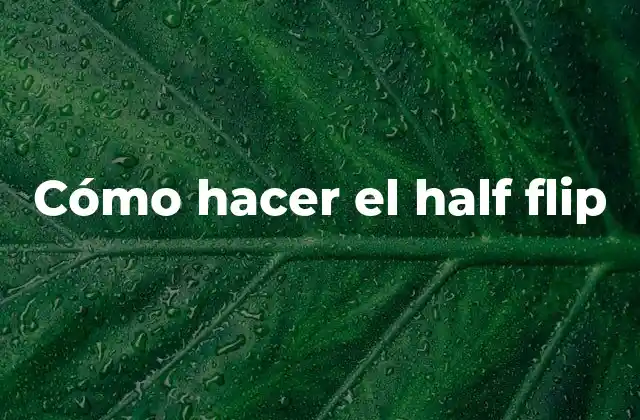 Cómo Hacer el Half Flip