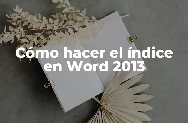 Cómo Hacer el Índice en Word 2013