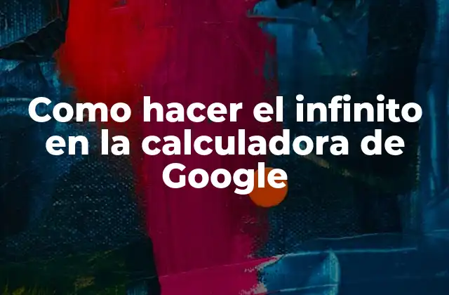 Como Hacer el Infinito en la Calculadora de Google