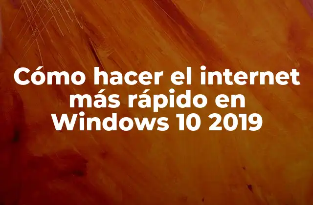 Cómo Hacer el Internet Más Rápido en Windows 10 2019
