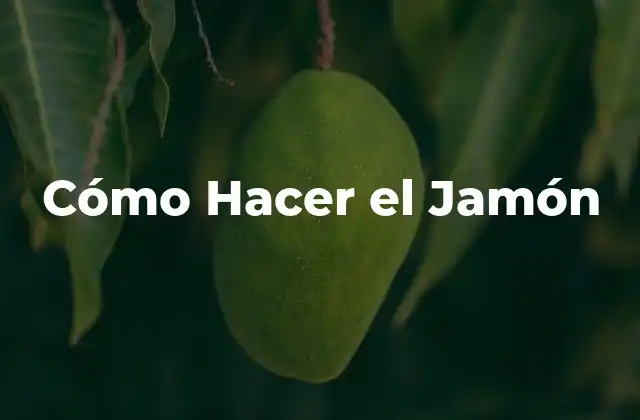 Cómo Hacer el Jamón