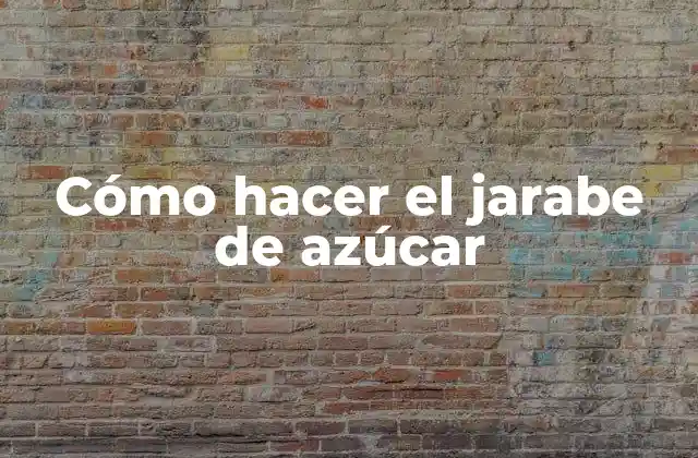 Cómo Hacer el Jarabe de Azúcar