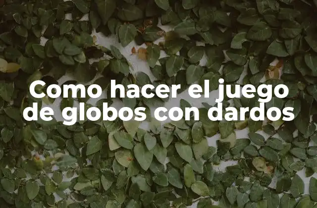 Como Hacer el Juego de Globos con Dardos
