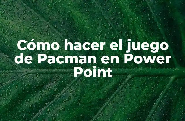 Cómo Hacer el Juego de Pacman en Power Point