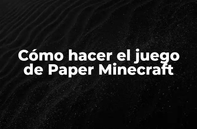 Cómo Hacer el Juego de Paper Minecraft