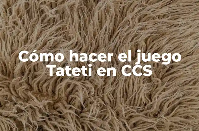 Cómo Hacer el Juego Tateti en Ccs