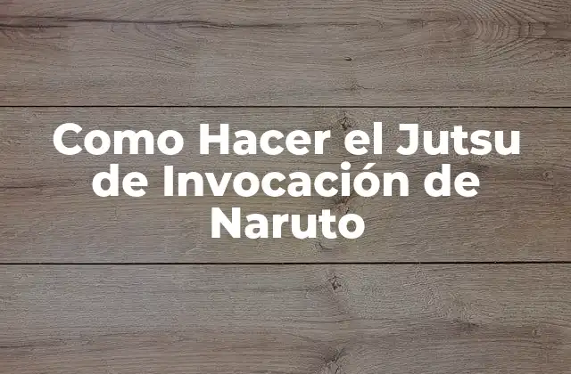 Como Hacer el Jutsu de Invocación de Naruto