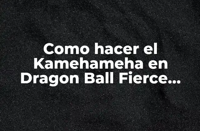Como Hacer el Kamehameha en Dragon Ball Fierce Fighting 2.5