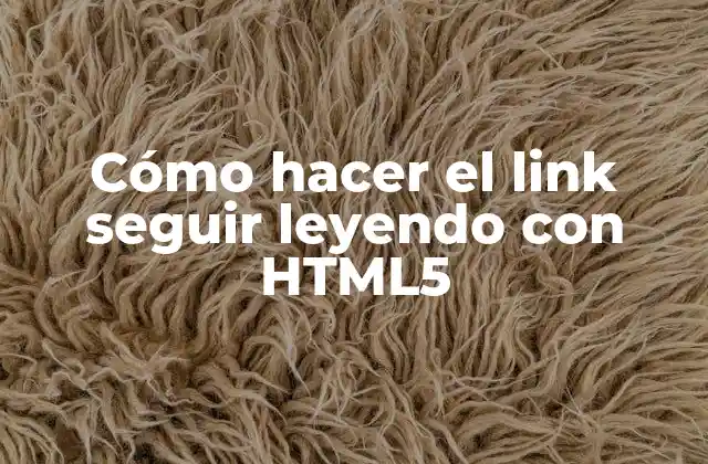 Cómo Hacer el Link Seguir Leyendo con Html5