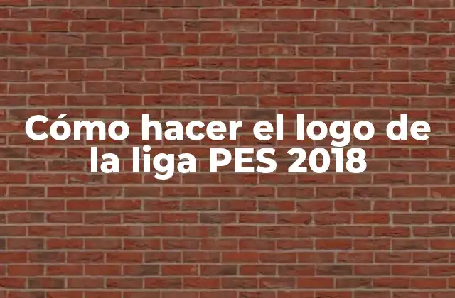Cómo Hacer el Logo de la Liga Pes 2018