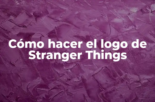 Cómo Hacer el Logo de Stranger Things 2 El logo de Stranger Things
