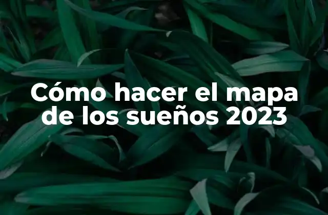 Cómo Hacer el Mapa de los Sueños 2023