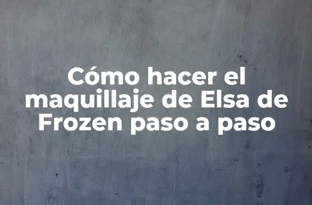 Cómo Hacer el Maquillaje de Elsa de Frozen Paso a Paso