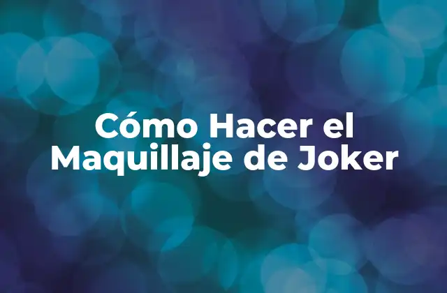 Cómo Hacer el Maquillaje de Joker