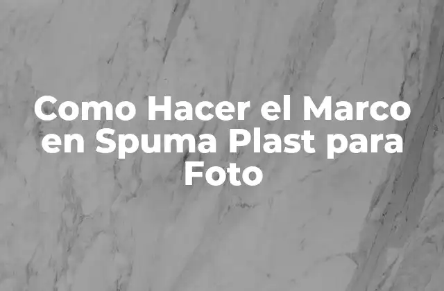 Como Hacer el Marco en Spuma Plast para Foto