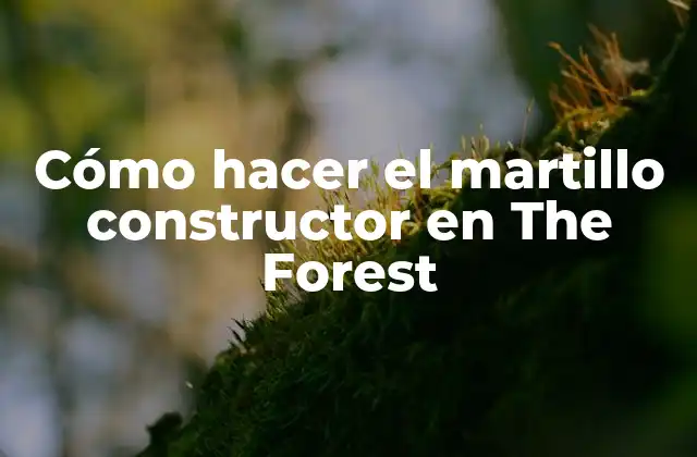 Cómo Hacer el Martillo Constructor en The Forest