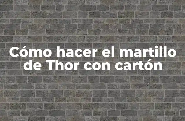 Cómo Hacer el Martillo de Thor con Cartón