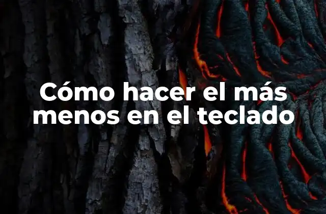 Cómo Hacer el Más Menos en el Teclado