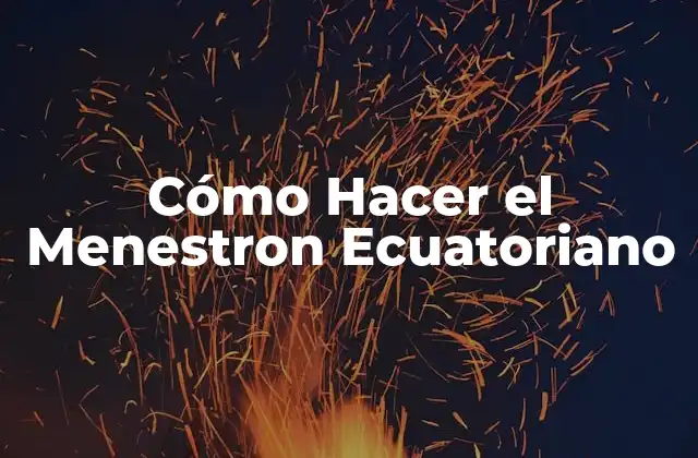 Cómo Hacer el Menestron Ecuatoriano