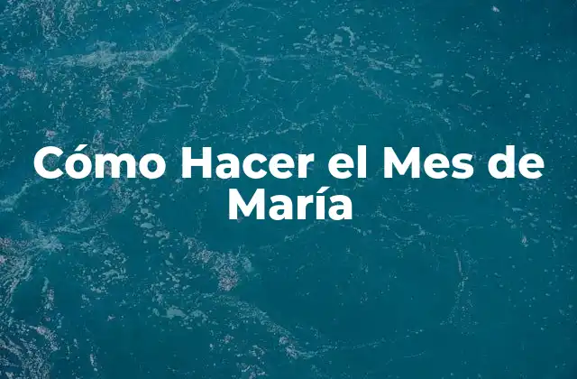 Cómo Hacer el Mes de María