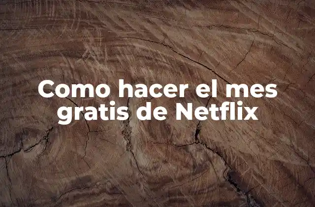 Como Hacer el Mes Gratis de Netflix 2 ¿Qué es el mes gratis de Netflix?