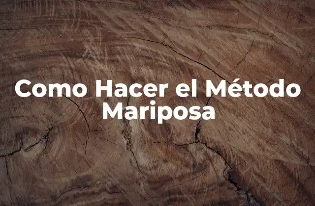 ¿Qué es el Método Mariposa?