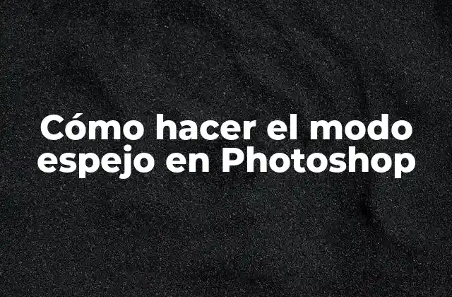 Cómo Hacer el Modo Espejo en Photoshop