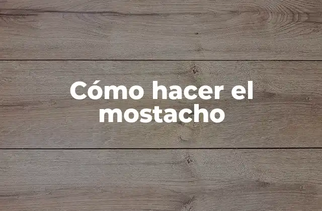 Cómo Hacer el Mostacho