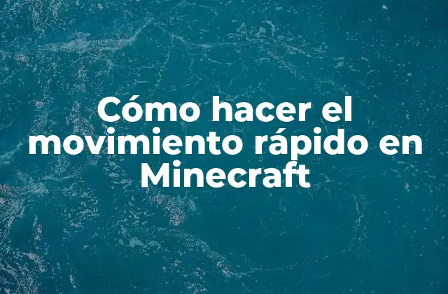 Cómo Hacer el Movimiento Rápido en Minecraft
