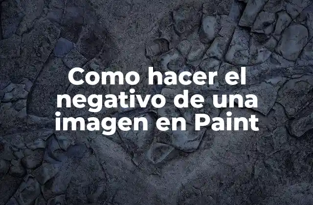 Como Hacer el Negativo de una Imagen en Paint