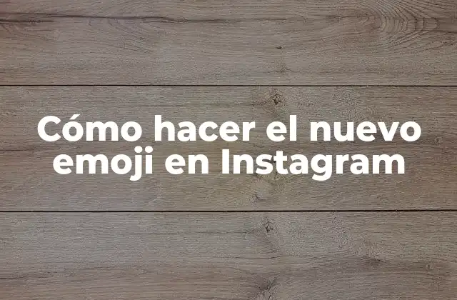 Cómo Hacer el Nuevo Emoji en Instagram