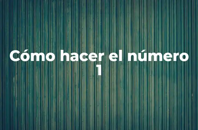 Cómo Hacer el Número 1