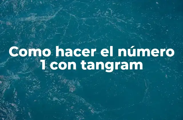 Como Hacer el Número 1 con Tangram