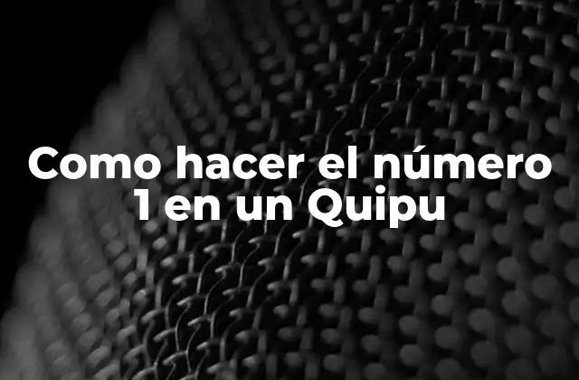 Como Hacer el Número 1 en un Quipu