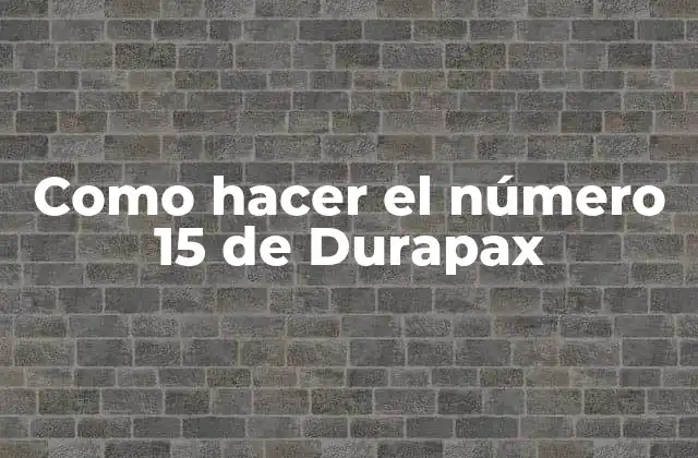 Como Hacer el Número 15 de Durapax