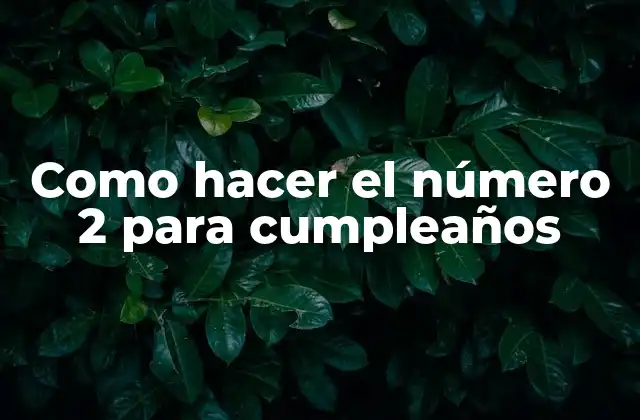 ¿Qué es un número 2 para cumpleaños?