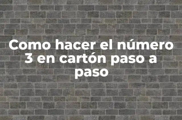 Como Hacer el Número 3 en Cartón Paso a Paso
