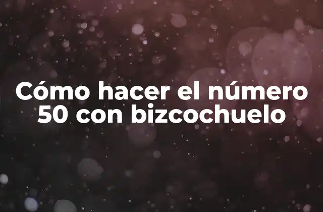 Cómo Hacer el Número 50 con Bizcochuelo