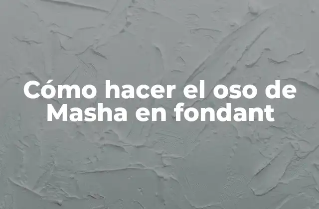 Cómo Hacer el Oso de Masha en Fondant