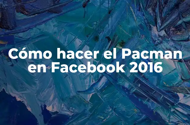 Cómo Hacer el Pacman en Facebook 2016