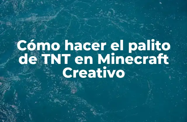 Cómo Hacer el Palito de Tnt en Minecraft Creativo