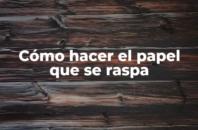 ¿Qué es el papel que se raspa?