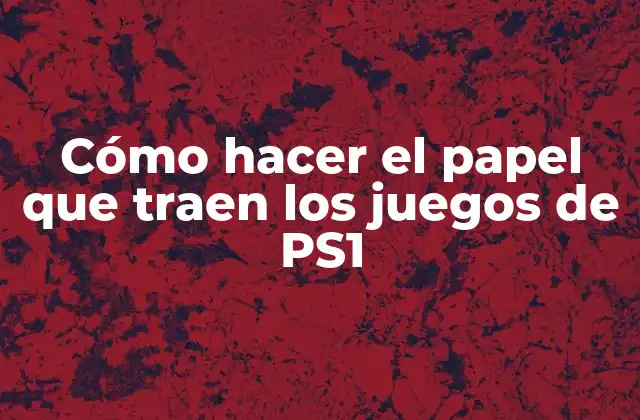 Cómo Hacer el Papel que Traen los Juegos de Ps1