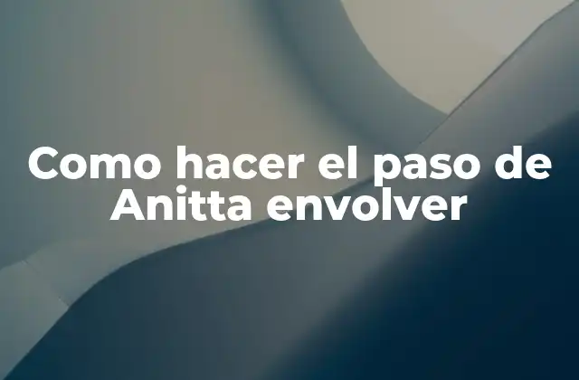 Qué es el paso de Anitta envolver