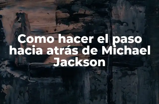 Como Hacer el Paso hacia Atrás de Michael Jackson 2 El paso hacia atrás de Michael Jackson