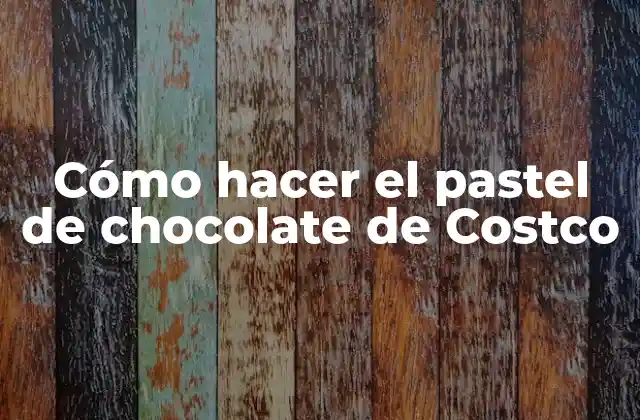 Cómo Hacer el Pastel de Chocolate de Costco