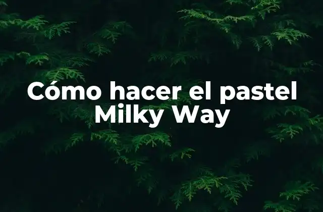 Cómo Hacer el Pastel Milky Way